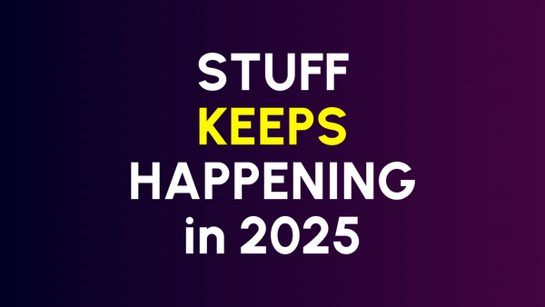 Stuff Happening in 2025